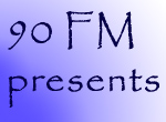 90 FM Presents